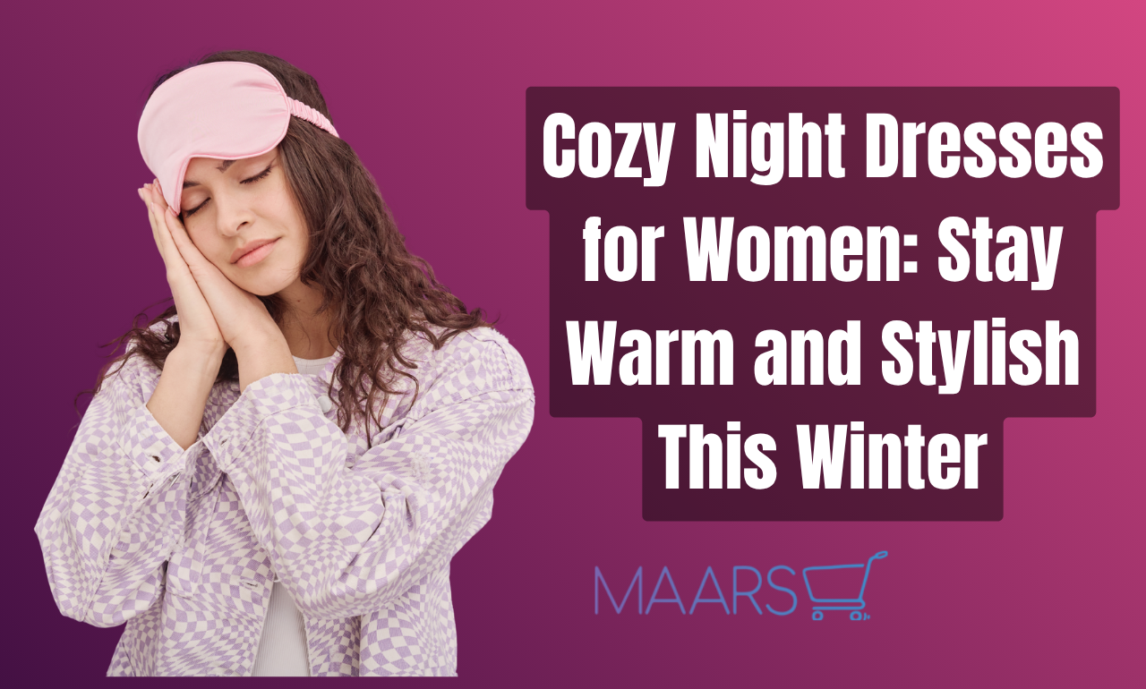 Cozy Night Dresses for Women: Stay Warm and Stylish This Winter Maarss Online Cozy Night Dresses for Women: Stay Warm and Stylish This Winter Maarss Online