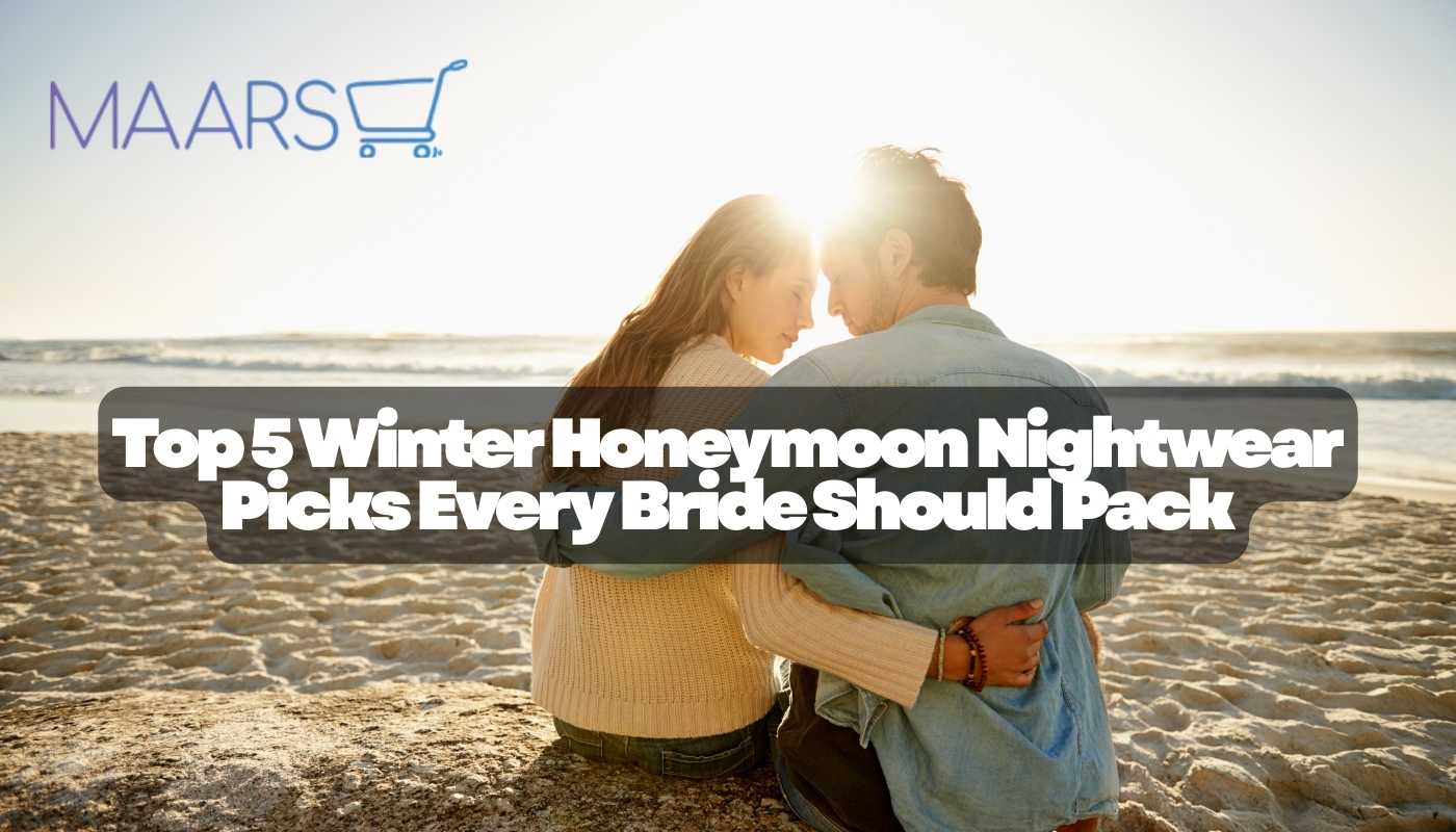Top 5 Winter Honeymoon Nightwear Picks Every Bride Should Pack