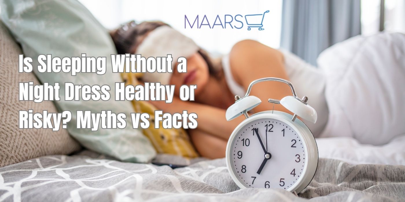 Is Sleeping Without a Night Dress Healthy or Risky? Myths vs Facts